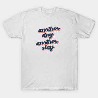 Another Day, Another Slay T-Shirt